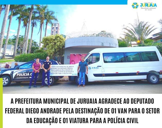 DEP. FEDERAL DIEGO ANDRADE DESTINA 01 VAN E 01 VIATURA PARA O MUNICÍPIO DE JURUAIA