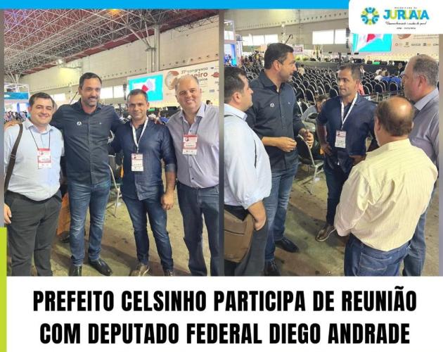PREFEITO CELSINHO PARTICIPA DE REUNIÃO COM DEPUTADO FEDERAL DIEGO ANDRADE