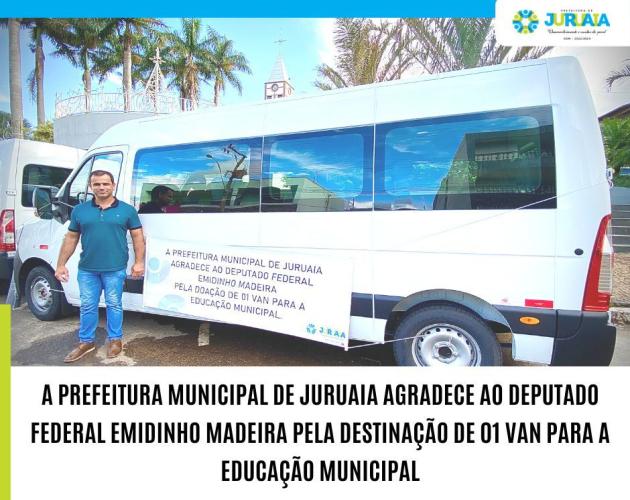 DEP. FEDERAL EMIDINHO MADEIRA DESTINA 01 VAN PARA O MUNICÍPIO DE JURUAIA