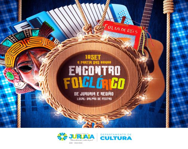 VEM AÍ MAIS UMA EDIÇÃO DO ENCONTRO FOLCLÓRICO DE JURUAIA E REGIÃO