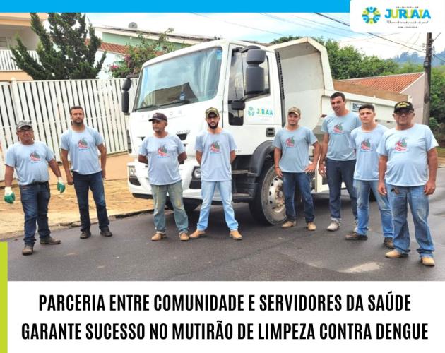 PARCERIA ENTRE A COMUNIDADE E SERVIDORES DA SAÚDE GARANTE SUCESSO NO MUTIRÃO DE LIMPEZA CONTRA DENGUE EM JURUAIA
