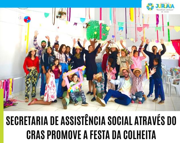 SECRETARIA DE ASSISTÊNCIA SOCIAL ATRAVÉS DO CRAS PROMOVE A FESTA DA COLHEITA