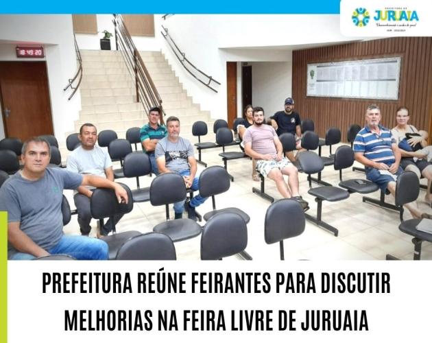 PREFEITURA REÚNE FEIRANTES PARA DISCUTIR MELHORIAS NA FEIRA LIVRE DE JURUAIA
