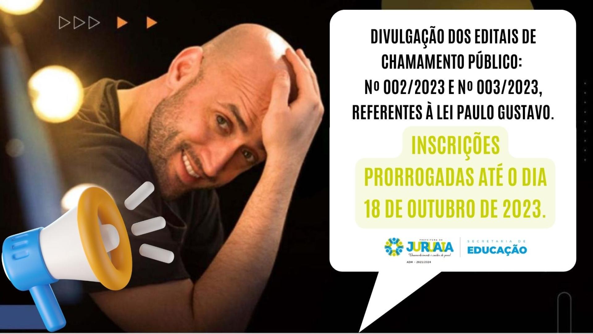 LEI PAULO GUSTAVO – INSCRIÇÕES PRORROGADAS ATÉ O DIA 18 DE OUTUBRO DE 2023