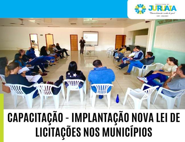 PREFEITO CELSINHO E EQUIPE ADMINISTRATIVA PARTICIPAM DE CAPACITAÇÃO SOBRE A IMPLANTAÇÃO DA NOVA LEI DE LICITAÇÃO EM JURUAIA