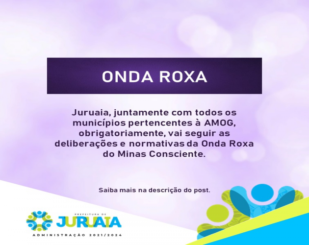 Juruaia vai seguir as deliberações e normativas da Onda Roxa do Minas Consciente