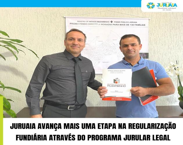 JURUAIA AVANÇA MAIS UMA ETAPA NA REGULARIZAÇÃO FUNDIÁRIA ATRAVÉS DO PROGRAMA JURULAR LEGAL
