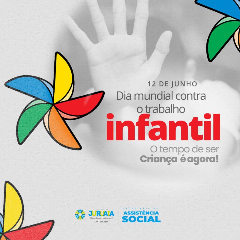 12 DE JUNHO - DIA MUNDIAL CONTRA O TRABALHO INFANTIL