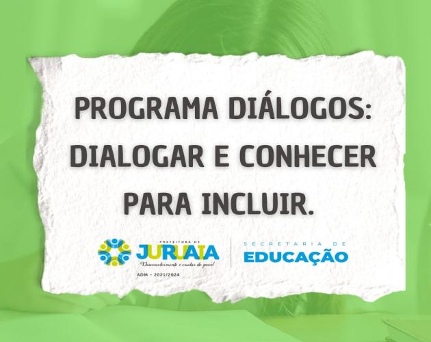 SECRETARIA DE EDUCAÇÃO DE JURUAIA INICIA PROGRAMA DIÁLOGOS: DIALOGAR E CONHECER PARA INCLUIR