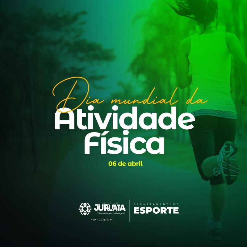06 DE ABRIL - DIA MUNDIAL DA ATIVIDADE FÍSICA