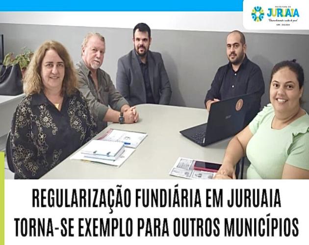 REGULARIZAÇÃO FUNDIÁRIA EM JURUAIA TORNA-SE EXEMPLO PARA OUTROS MUNICÍPIOS