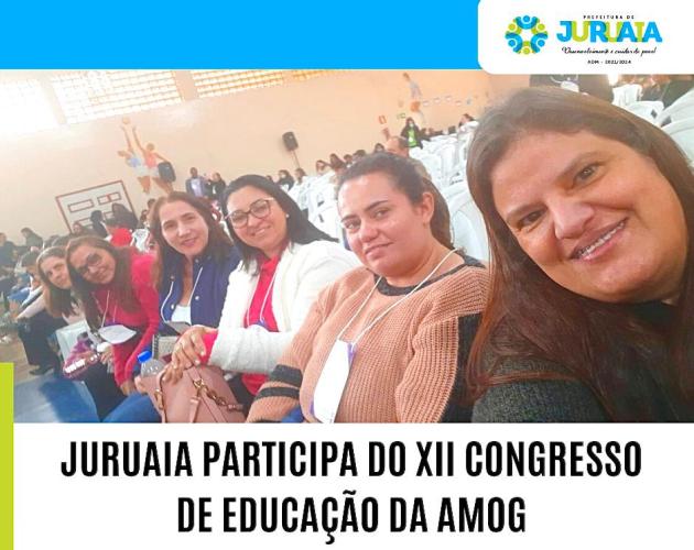 JURUAIA PARTICIPA DO XII CONGRESSO DE EDUCAÇÃO DA AMOG