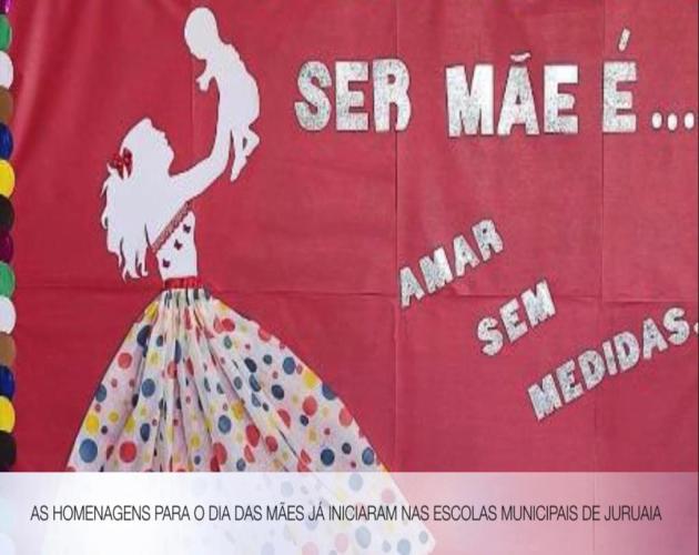 AS HOMEMAGENS PARA O DIA DAS MÃES JÁ INICIARAM NAS ESCOLAS MUNICIPAIS DE JURUAIA