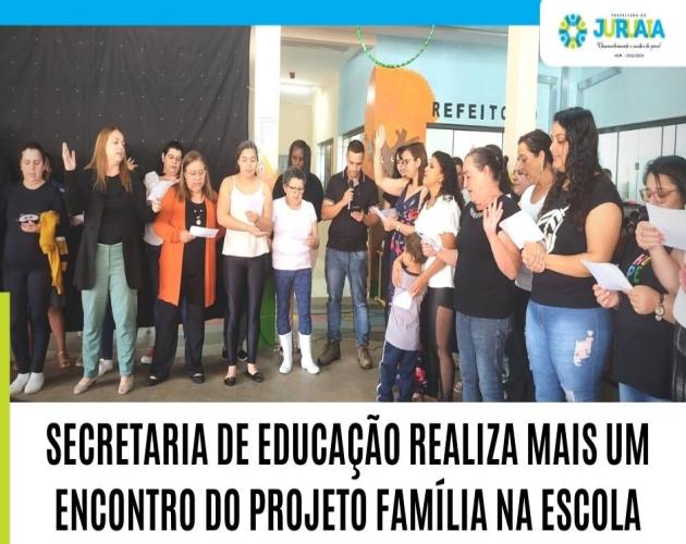 SECRETARIA DE EDUCAÇÃO REALIZA MAIS UM ENCONTRO DO PROJETO FAMÍLIA NA ESCOLA