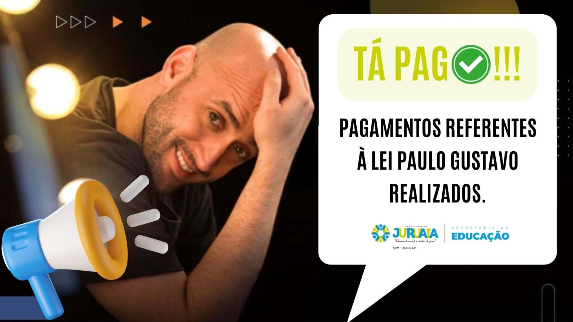 PAGAMENTOS REFERENTES À LEI PAULO GUSTAVO REALIZADOS