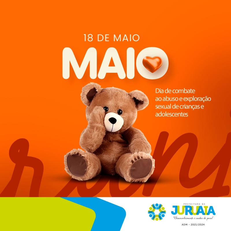 18 DE MAIO - DIA NACIONAL DE COMBATE AO ABUSO E À EXPLORAÇÃO SEXUAL DE CRIANÇAS E ADOLESCENTE