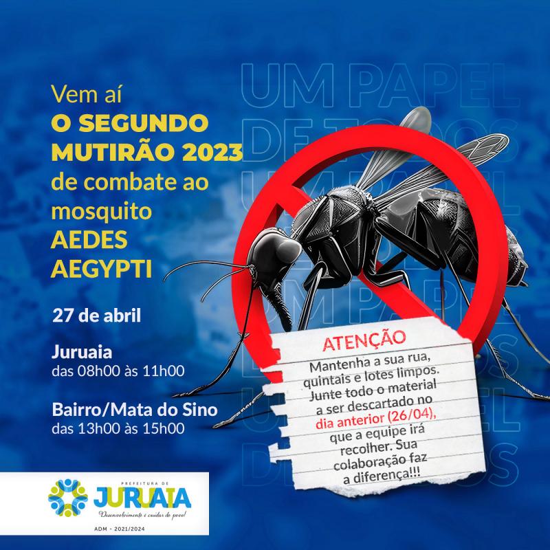 VEM AÍ O SEGUNDO MUTIRÃO 2023 DE COMBATE AO MOSQUITO AEDES AEGYPTI